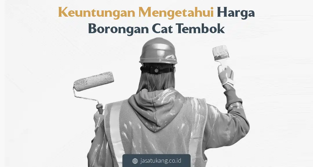 Keuntungannya Mengetahui Harga Borongan Cat Tembok