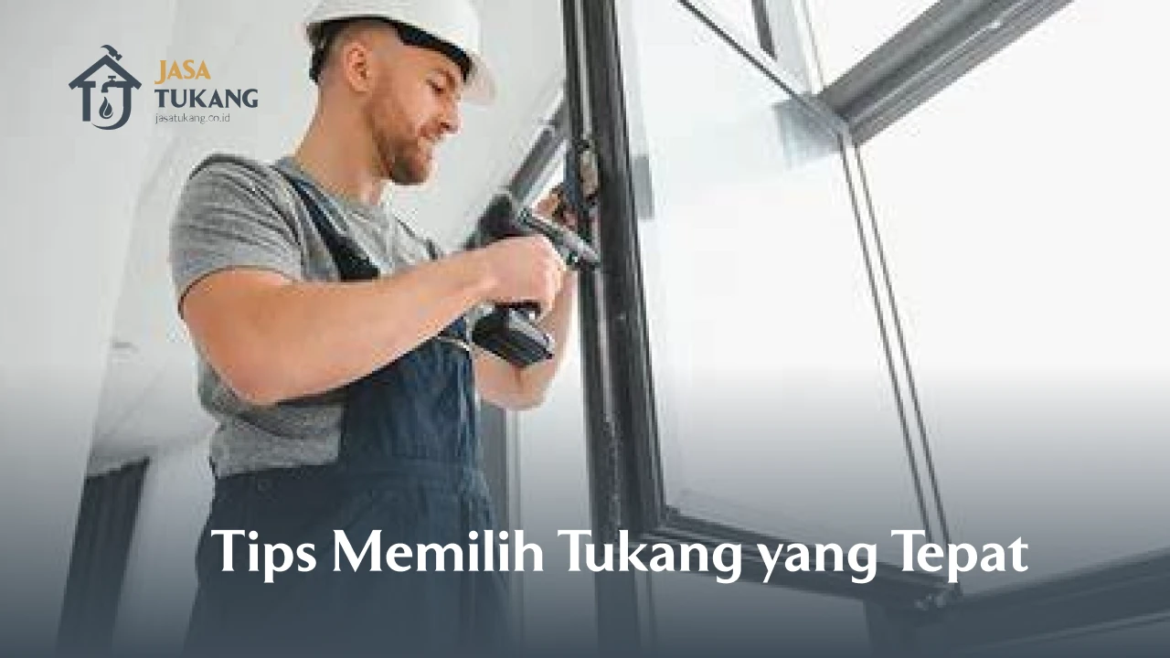 Tips Memilih Tukang yang Tepat