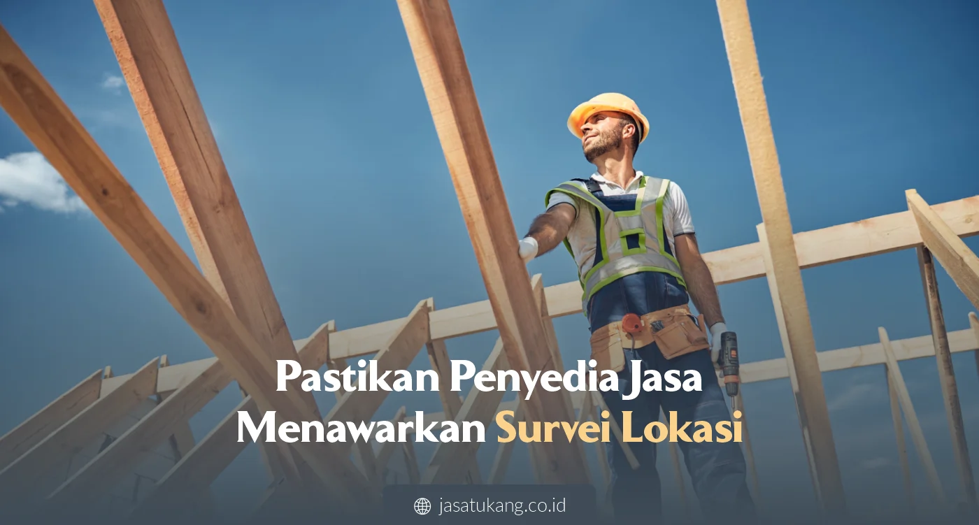 2. Pastikan Penyedia Jasanya Menawarkan Survei Lokasi