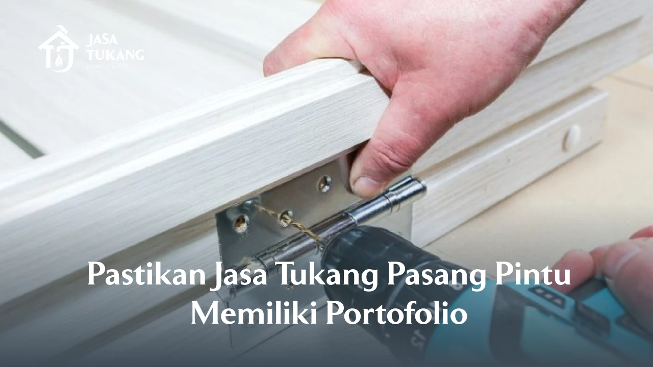 3. Pastikan Jasa Tukang Pasang Pintu Mempunyai Portofolio 