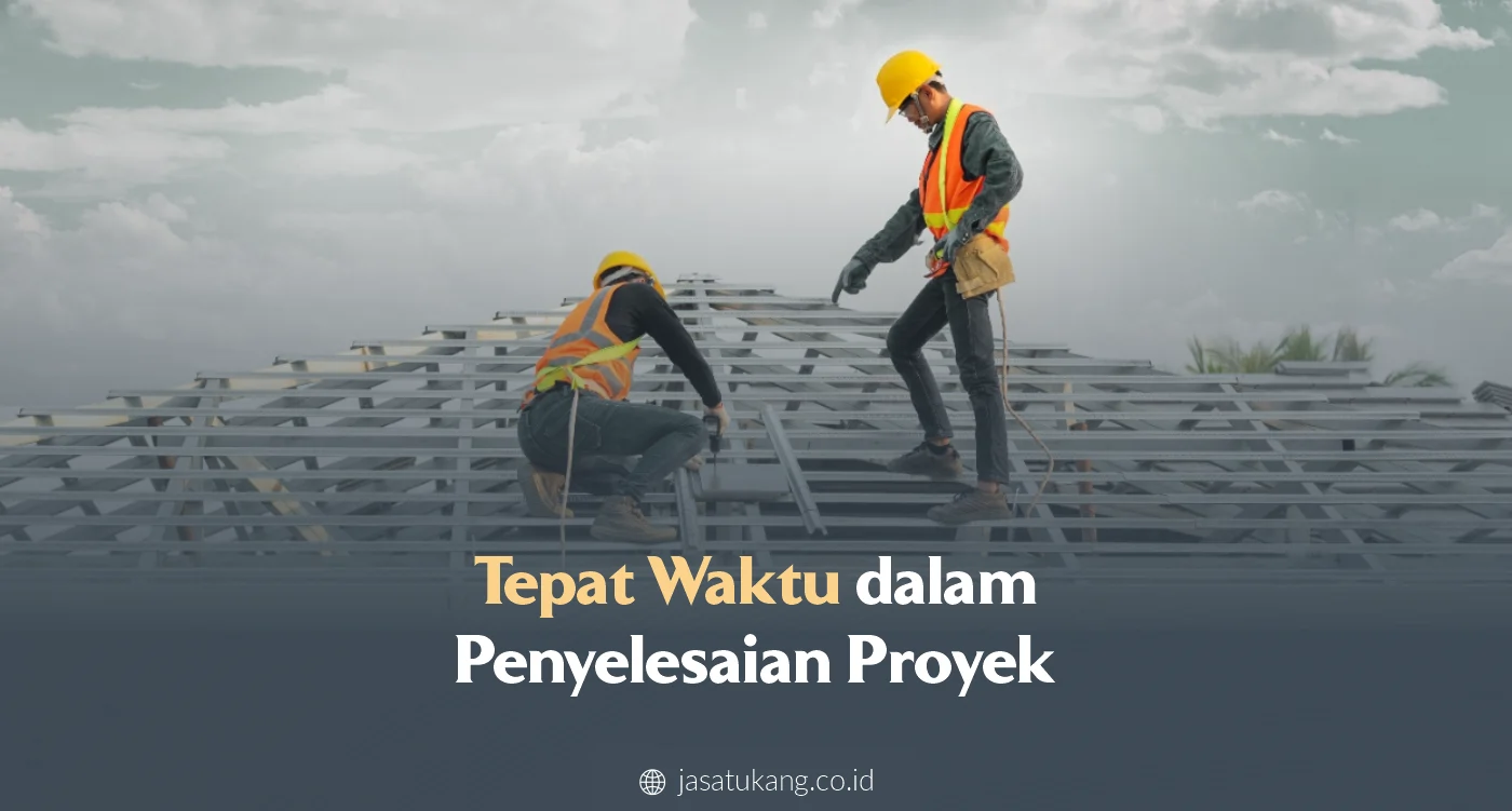 5. Tepat Waktu dalam Penyelesaian Proyek 