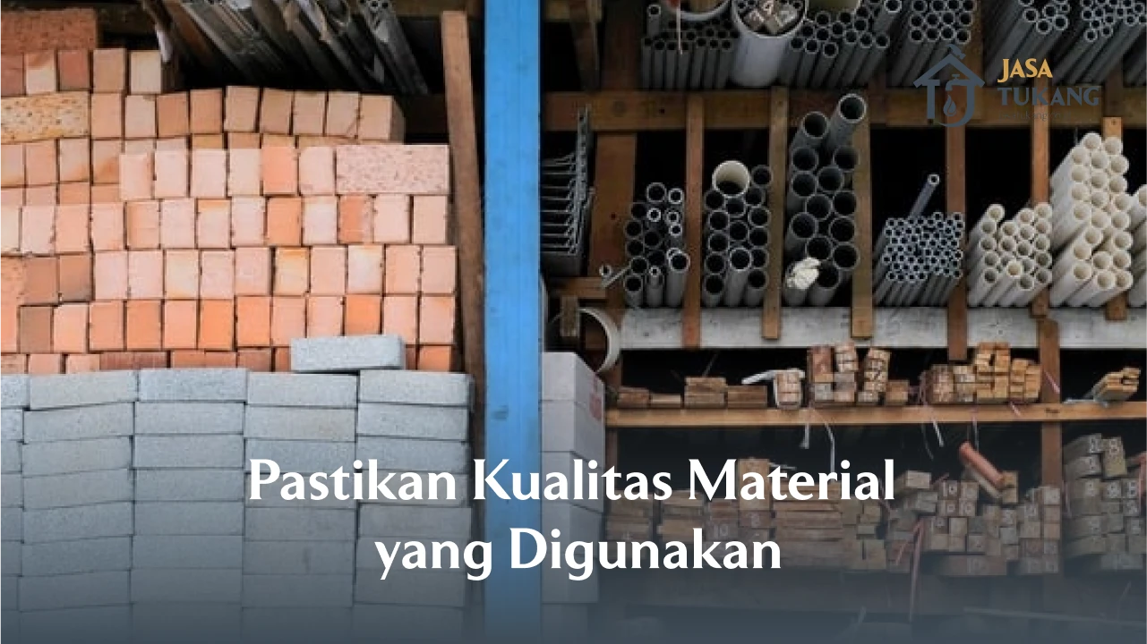 6. Pastikan Kualitas Material yang Digunakan 