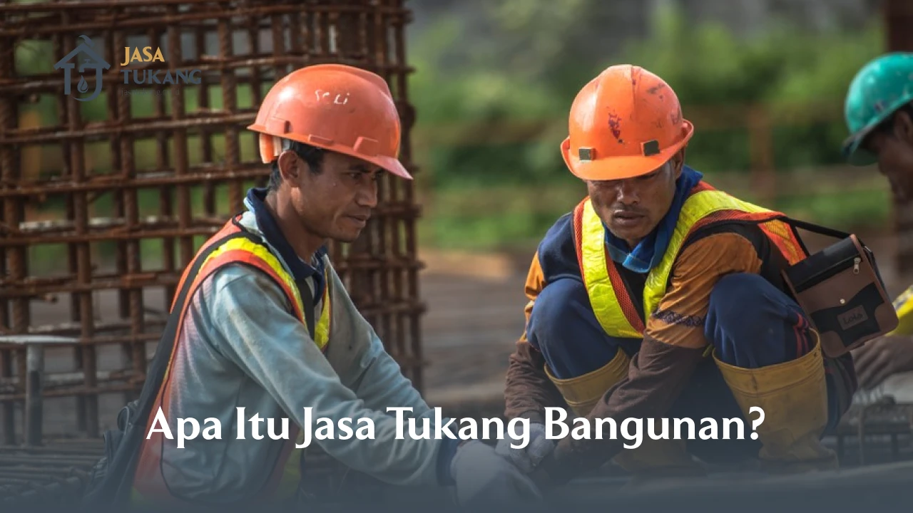 Apa Itu Jasa Tukang Bangunan?