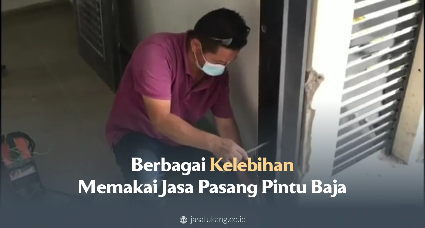 Berbagai Kelebihan Memakai Jasa Pasang Pintu Baja