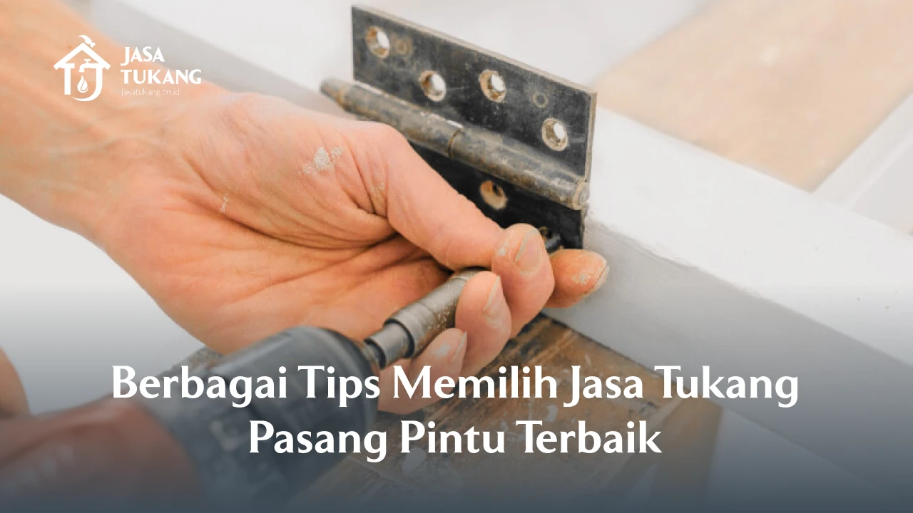 Berbagai Tips Memilih Jasa Tukang Pasang Pintu Terbaik 