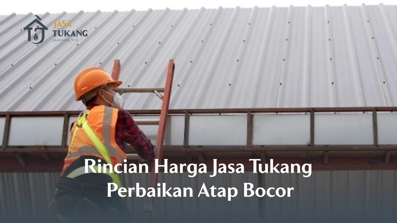 Jasa Tukang Perbaikan Atap Bocor