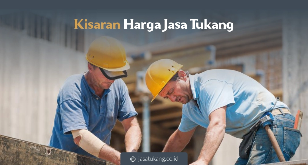 Kisaran Harga Jasa Tukang