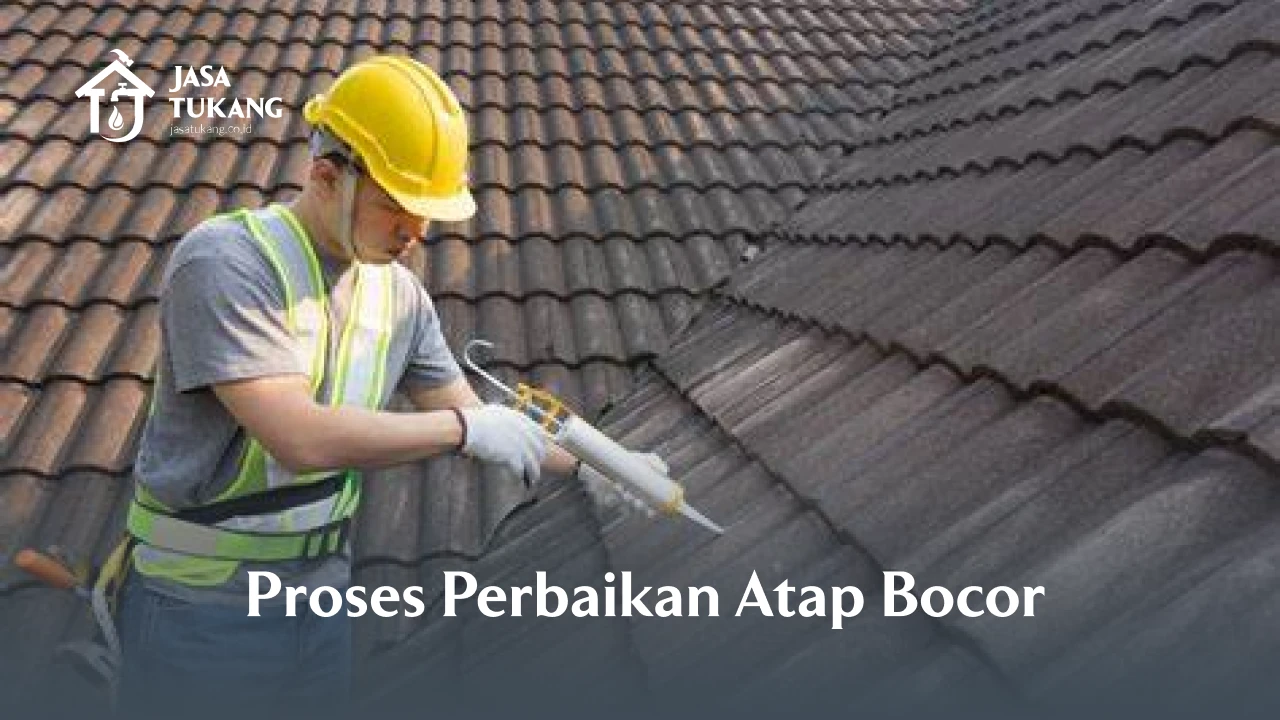 Proses Perbaikan Atap Bocor