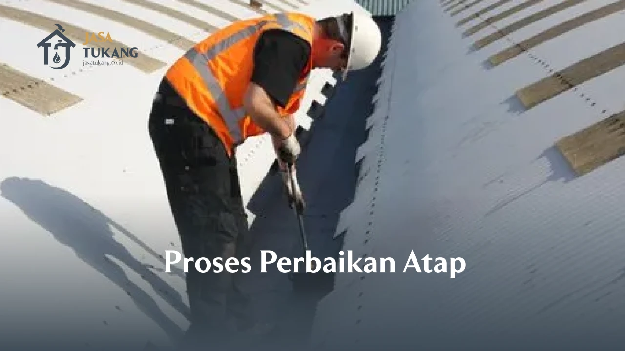 Proses Perbaikan Atap Bocor