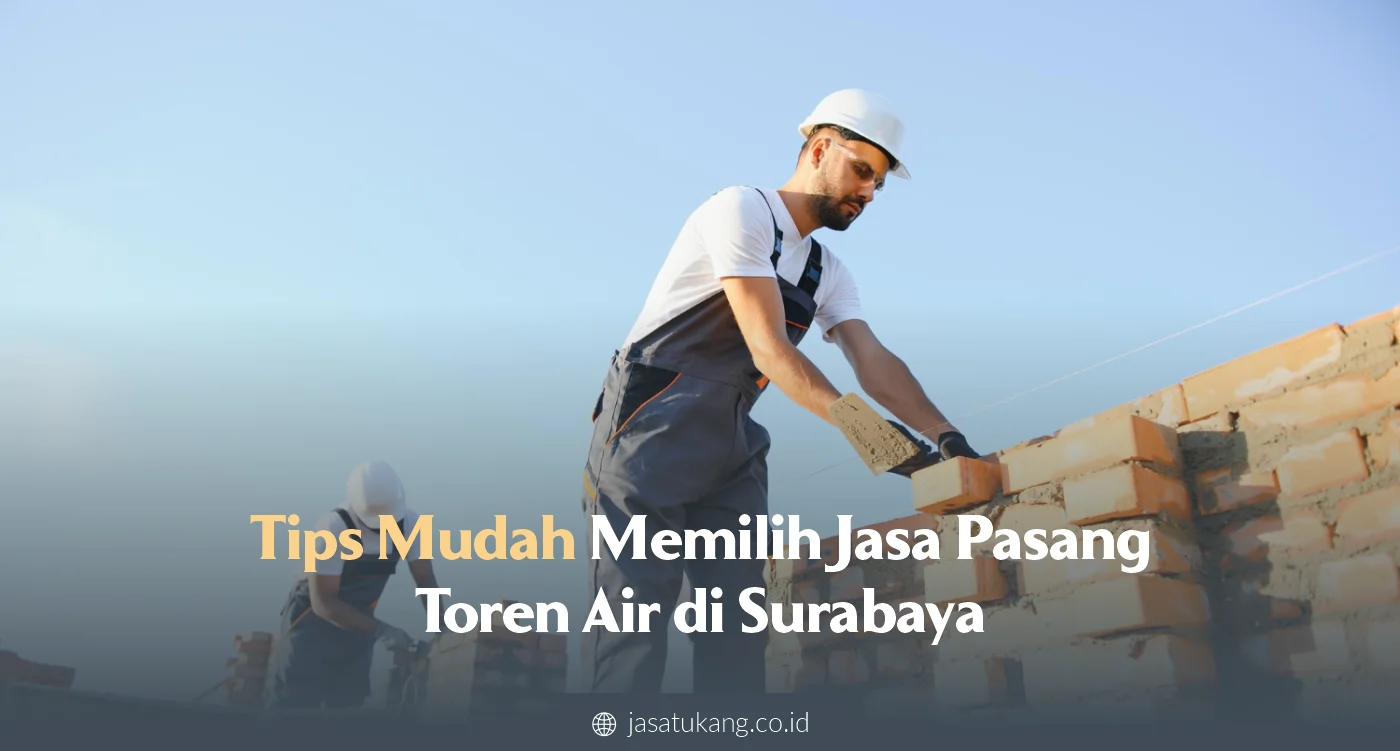 Tips Mudah Memilih Jasa Pasang Toren Air di Surabaya