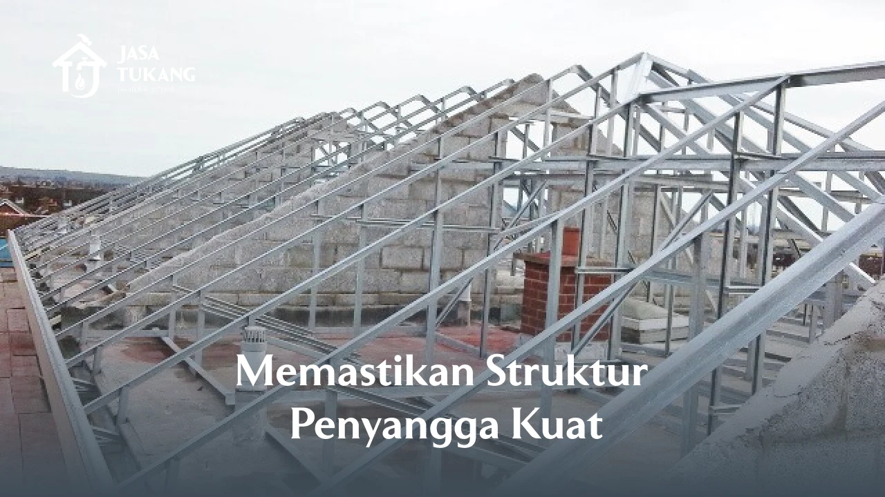 4. Memastikan Struktur Penyangga Kuat 