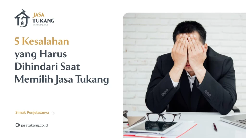 5 Kesalahan yang Harus Dihindari Saat Memilih Jasa Tukang