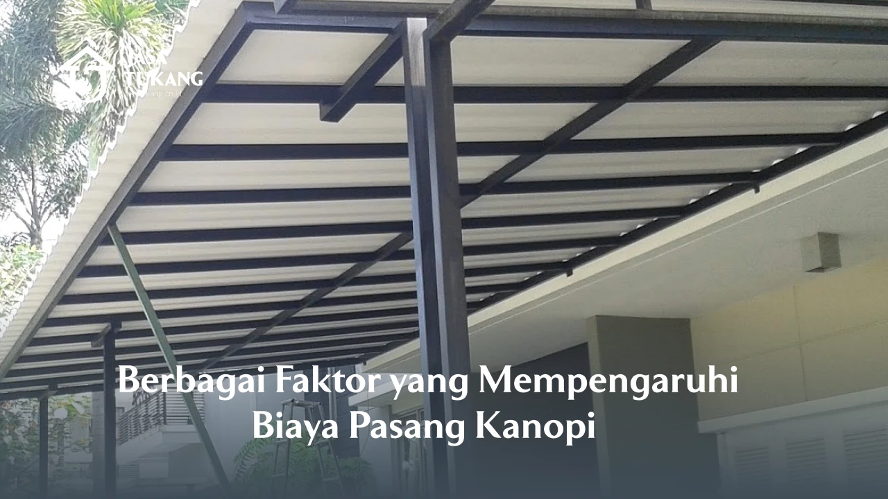 Berbagai Faktor yang Mempengaruhi Biaya Pasang Kanopi