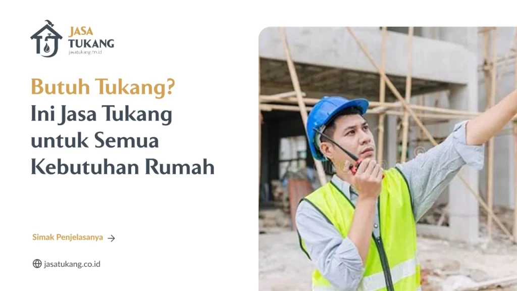 Butuh Tukang Ini Jasa Tukang untuk Semua Kebutuhan Rumah