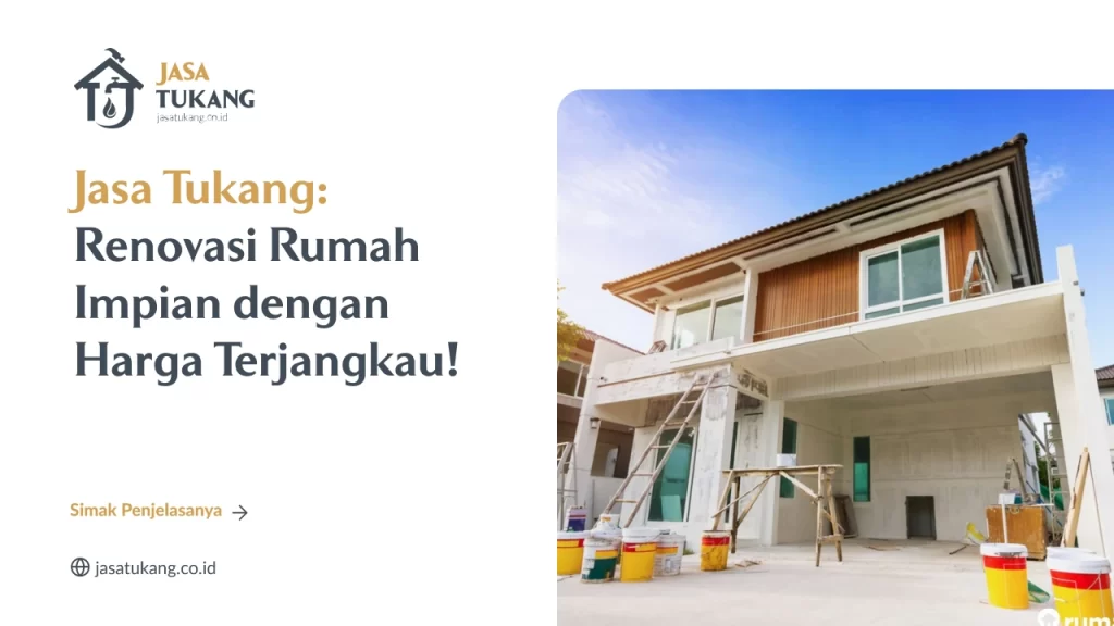 Jasa Tukang Renovasi Rumah Impian dengan Harga Terjangkau!