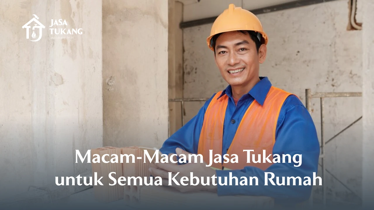 Macam-Macam Jasa Tukang untuk Semua Kebutuhan Rumah