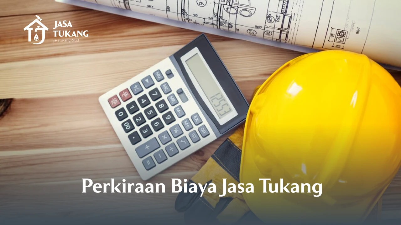 Perkiraan Biaya Jasa Tukang