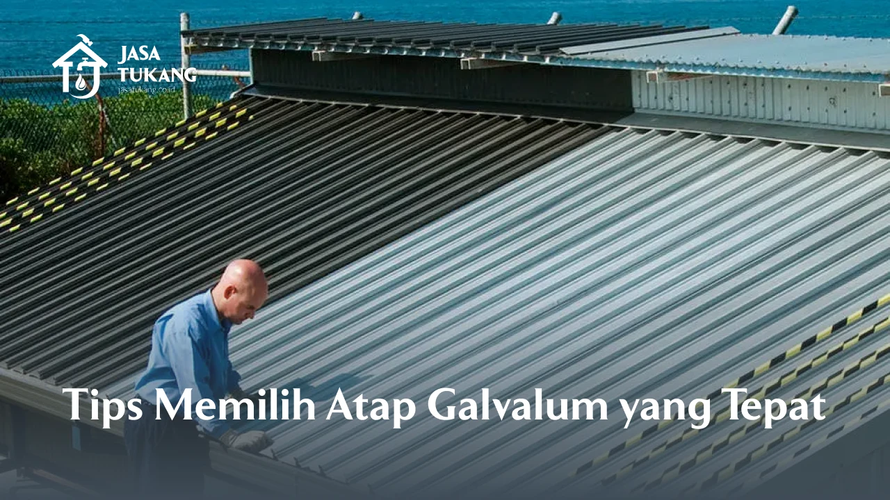 Tips Memilih Atap Galvalum yang Tepat 