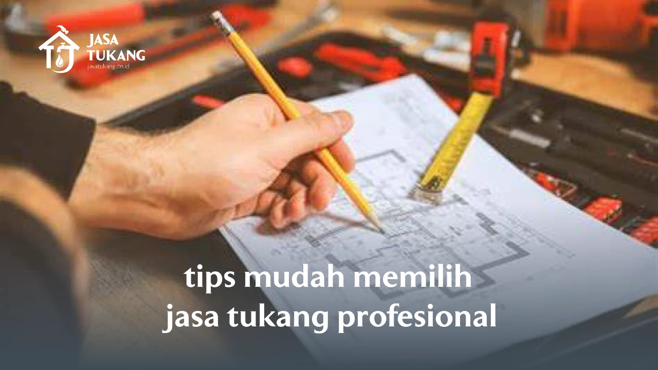 Tips Mudah Memilih Jasa Tukang Profesional