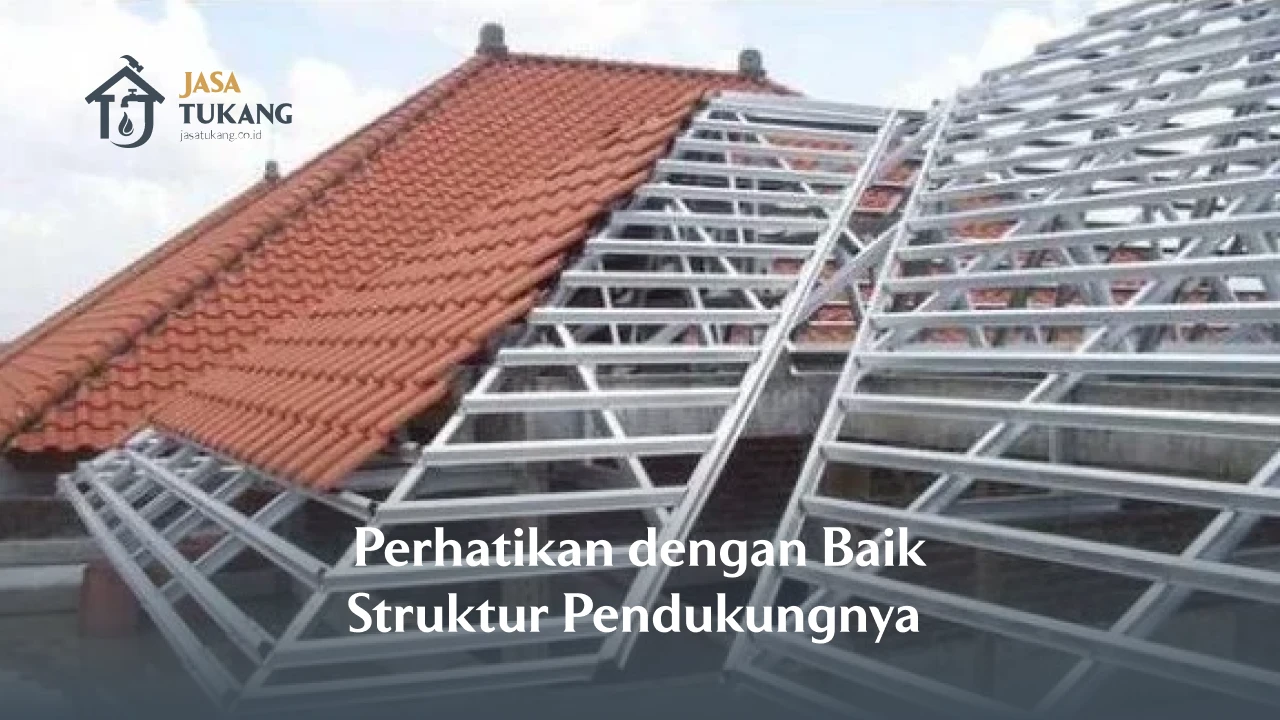 5. Perhatikan dengan Baik Struktur Pendukungnya