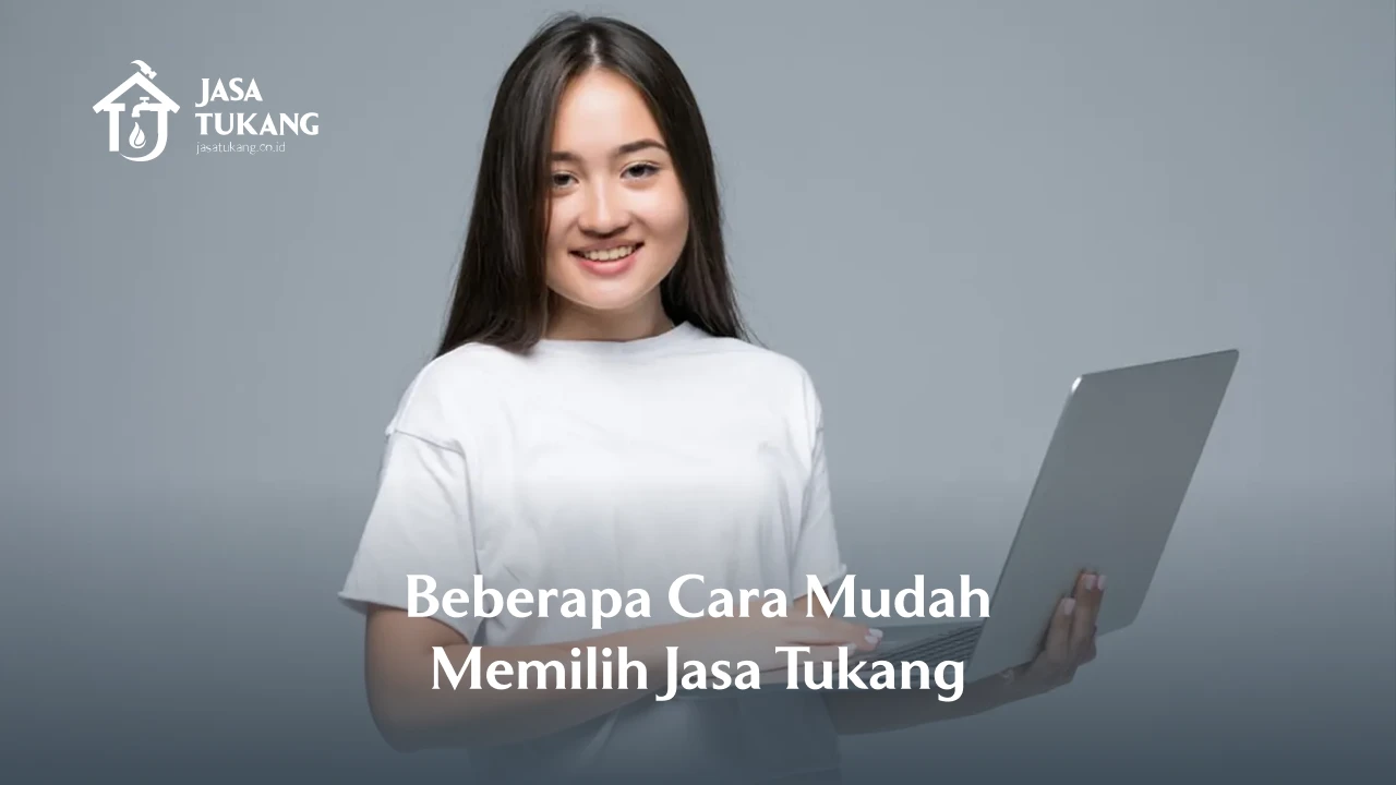 Beberapa Cara Mudah Memilih Jasa Tukang