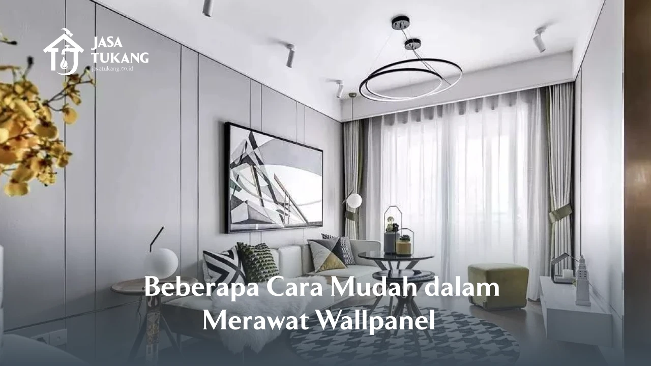 Beberapa Cara Mudah dalam Merawat Wallpanel 