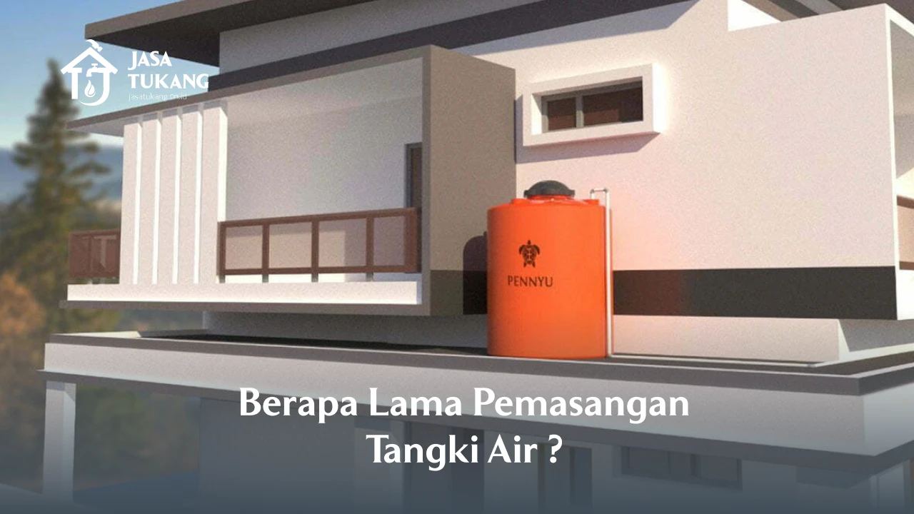 Berapa Lama Pemasangan Tangki Air 