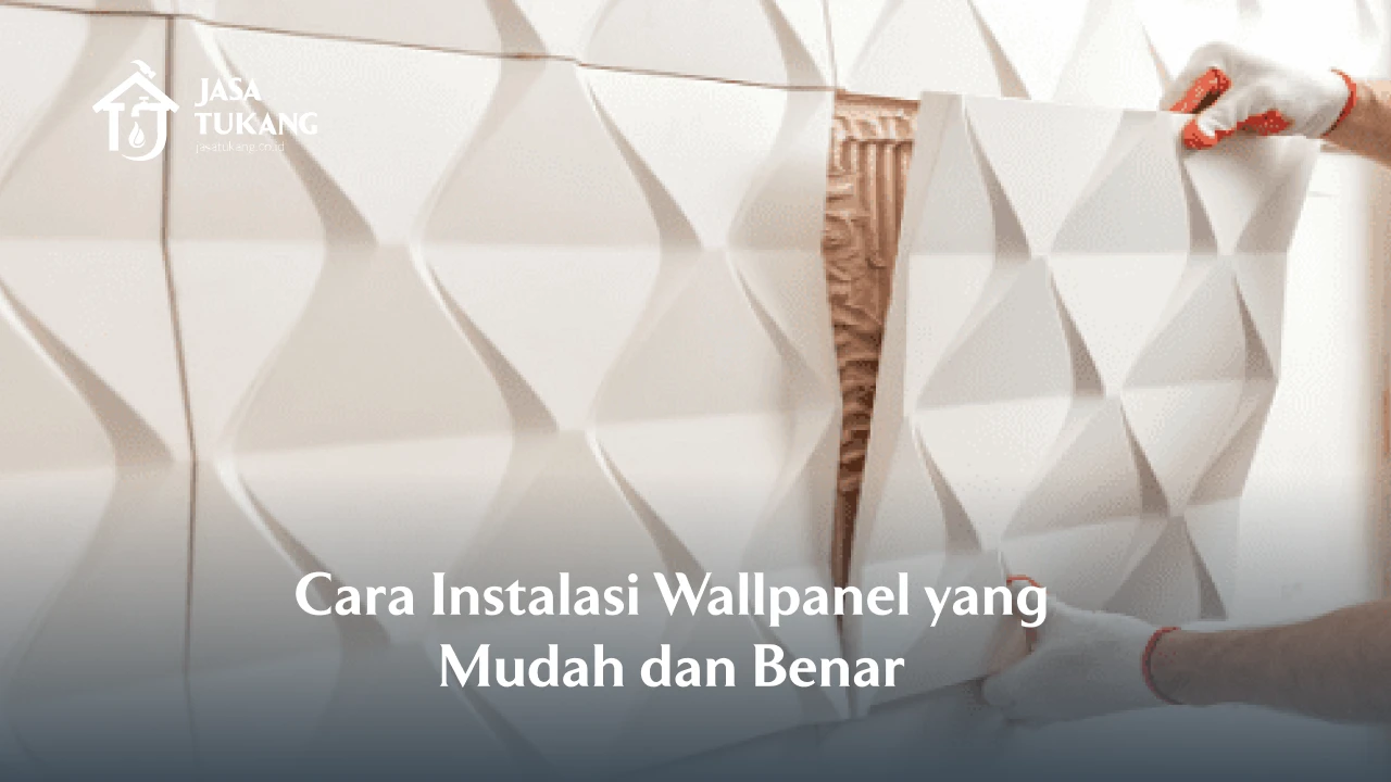 Cara Instalasi Wallpanel yang Mudah dan Benar