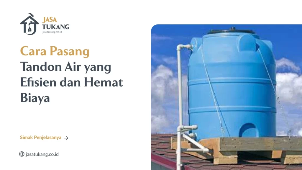 Cara Pasang Tandon Air yang Efisien dan Hemat Biaya