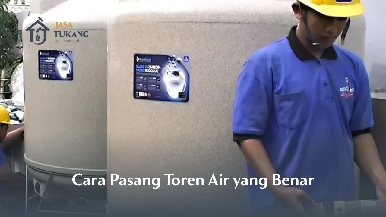 Cara Pasang Toren Air yang Benar