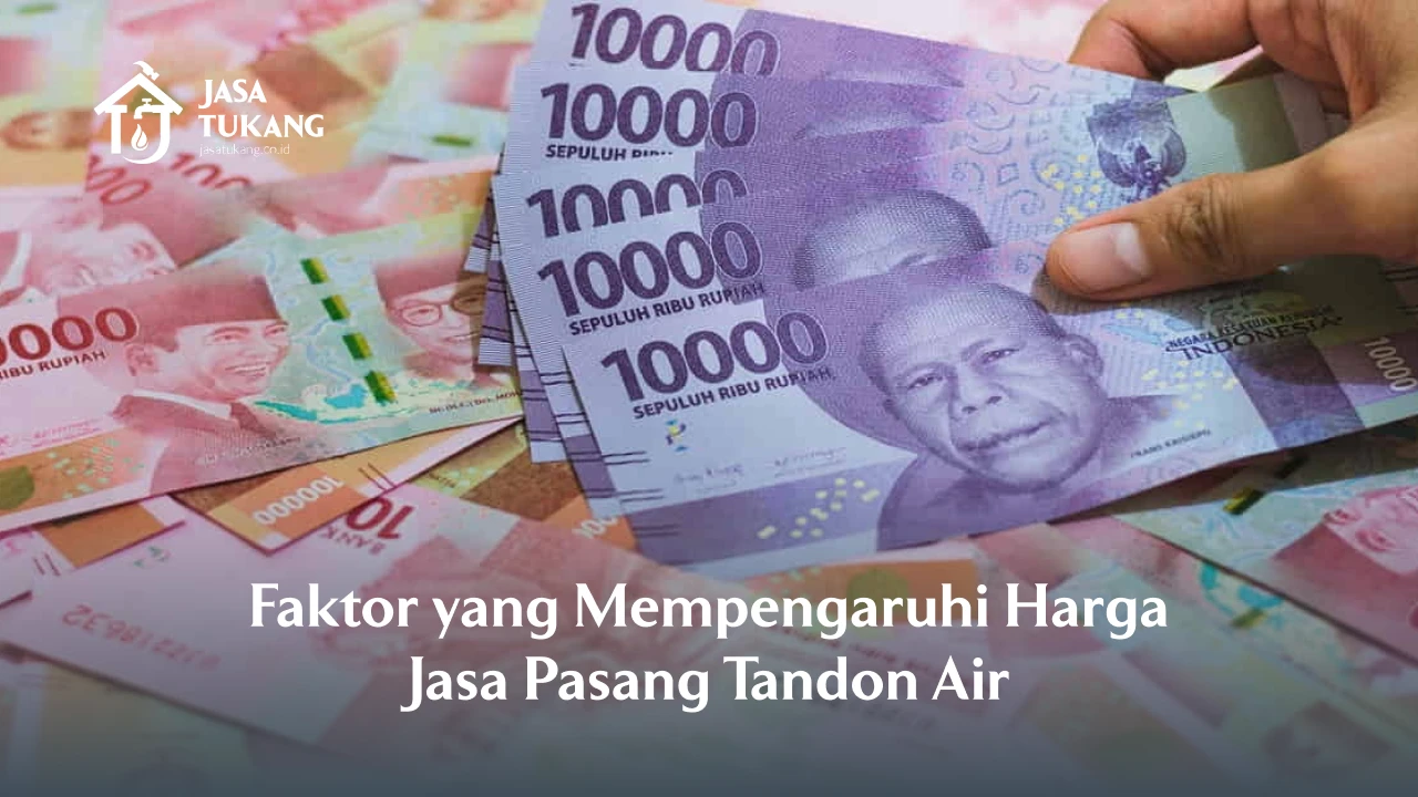 Faktor yang Mempengaruhi Harga Jasa Pasang Tandon Air