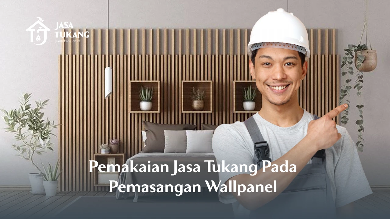 Pemakaian Jasa Tukang Pada Pemasangan Wallpanel 