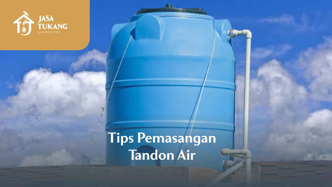 Tips Pemasangan Tandon Air agar Tidak Bocor