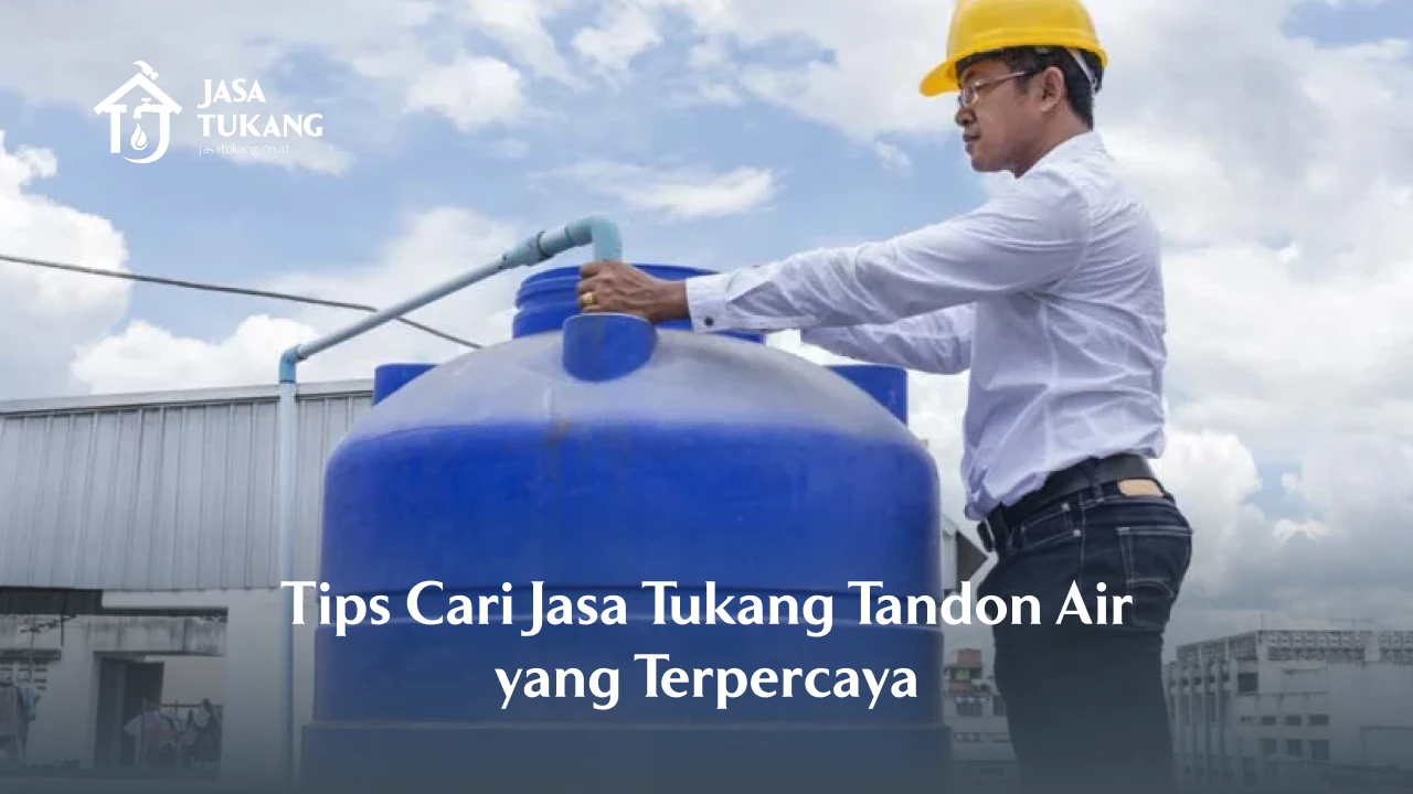 Tips Cari Jasa Tukang Tandon Air yang Terpercaya