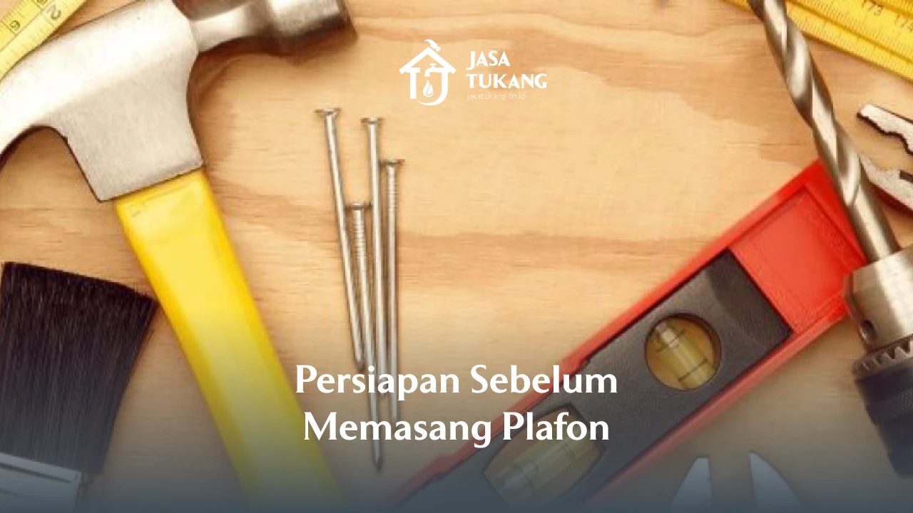 2. Persiapan Sebelum Pemasangan Plafon