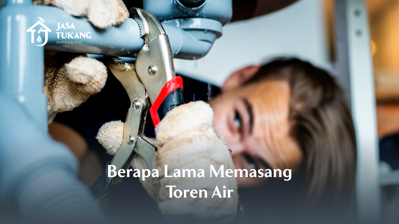 Berapa Lama Memasang Toren Air