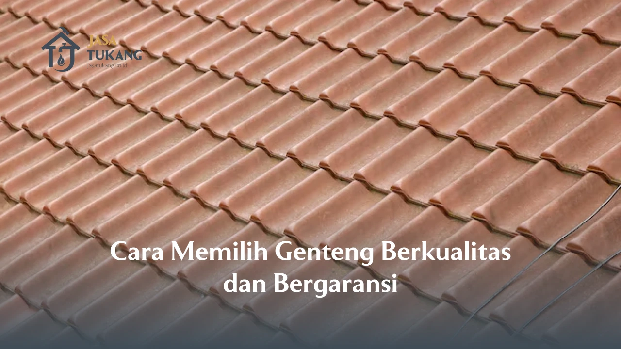 Cara Memilih Genteng Berkualitas dan Bergaransi