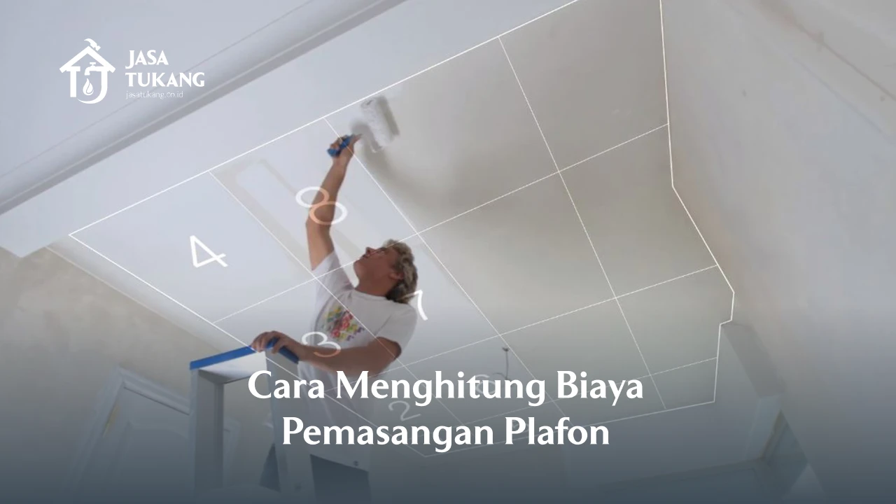 Cara Menghitung Biaya Pemasangan Plafon