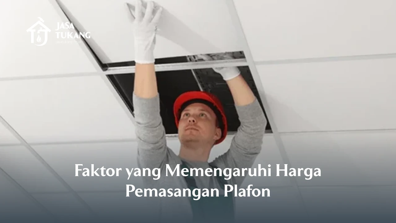 Faktor yang Memengaruhi Harga Pemasangan Plafon