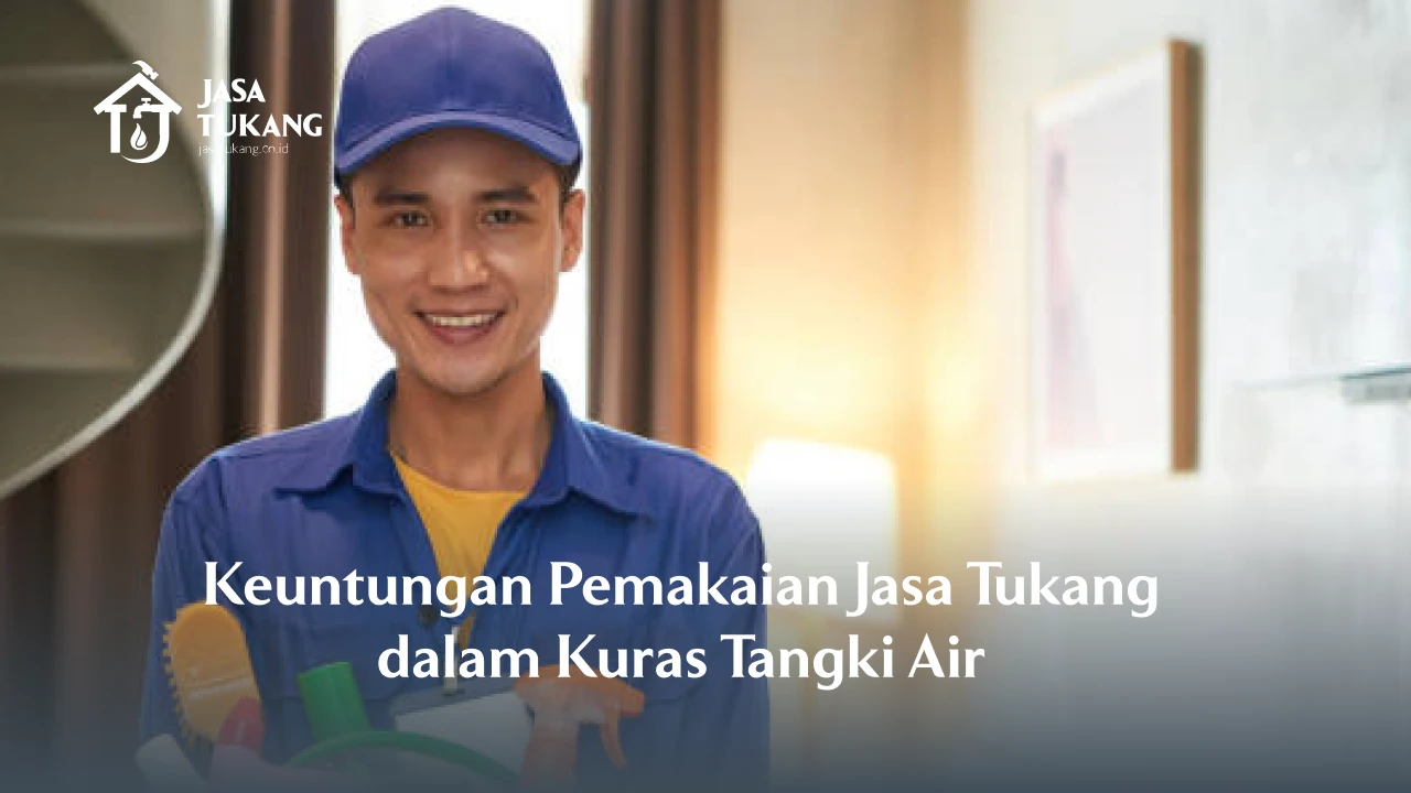 Keuntungan Pemakaian Jasa Tukang dalam Kuras Tangki Air