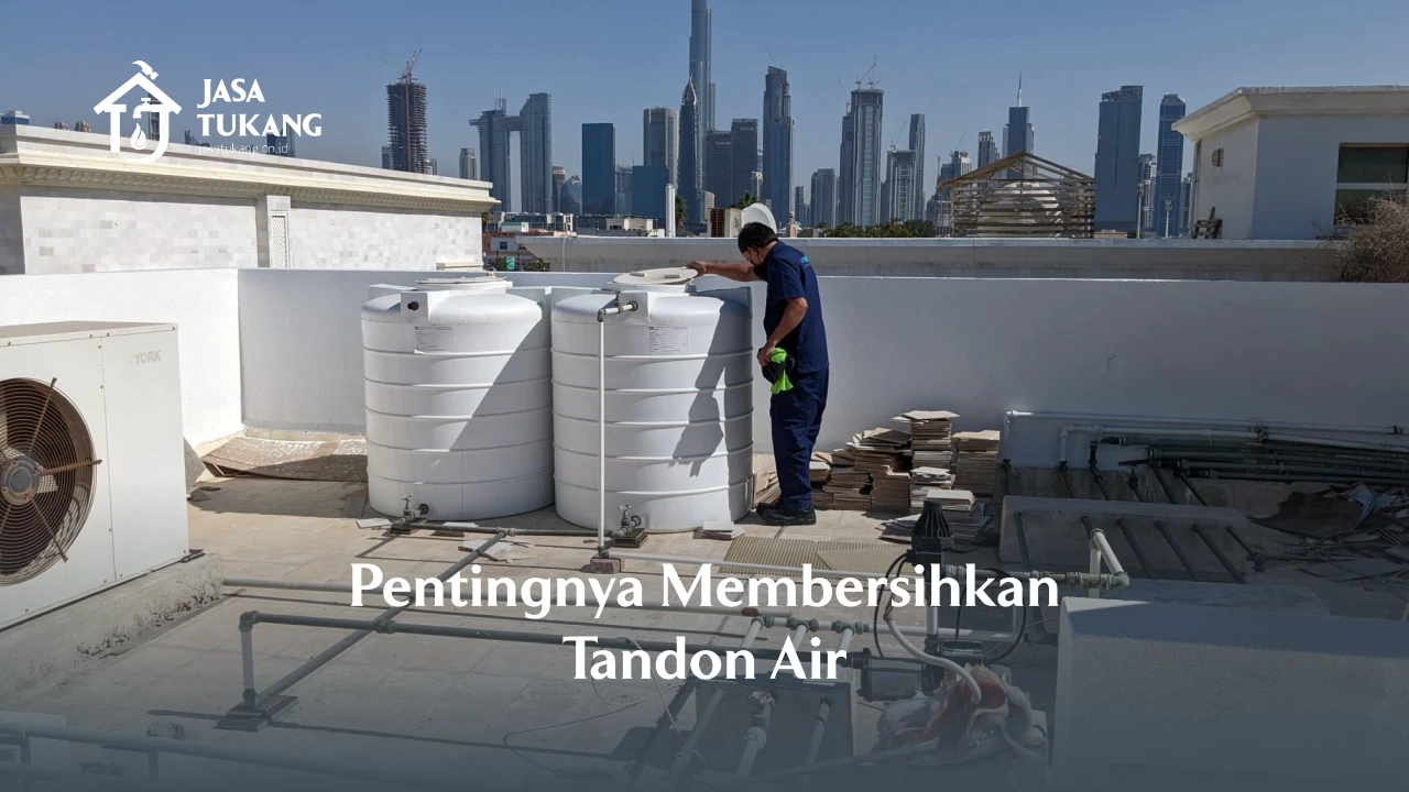 Pentingnya Membersihkan Tandon Air