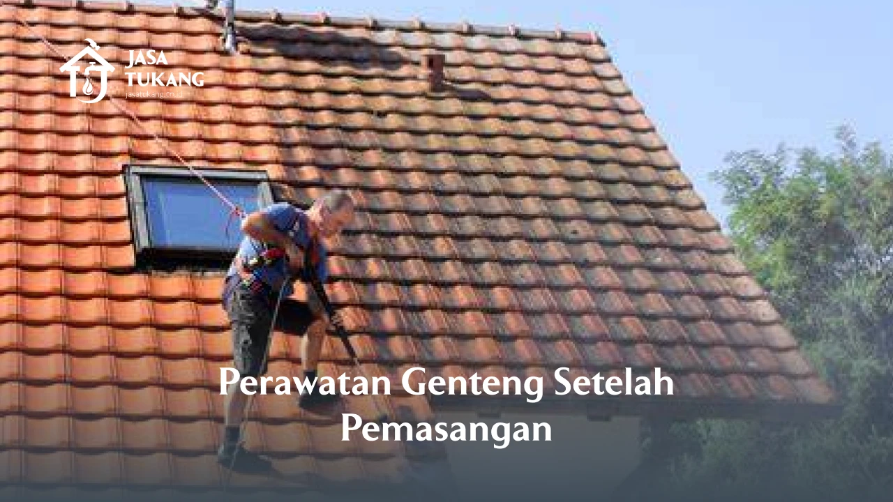 Perawatan Genteng Setelah Pemasangan