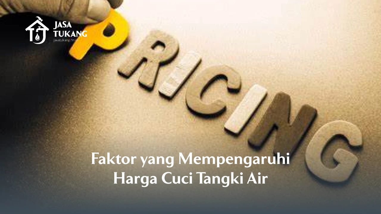 Faktor yang Mempengaruhi Harga Cuci Tangki Air