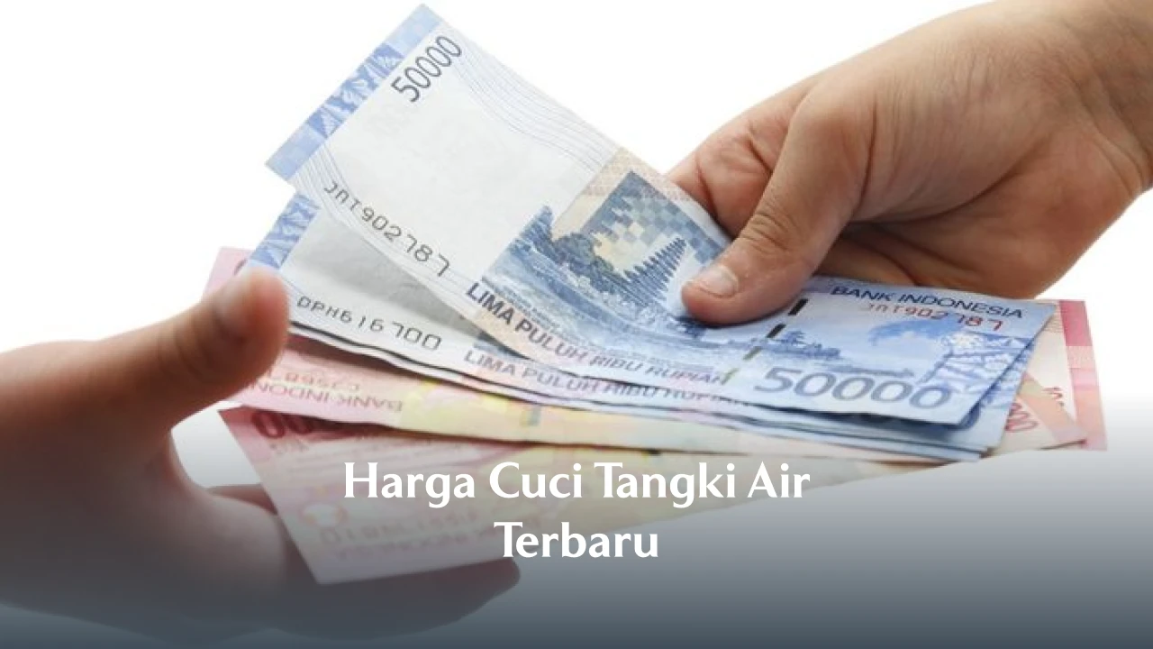 Harga Cuci Tangki Air Terbaru