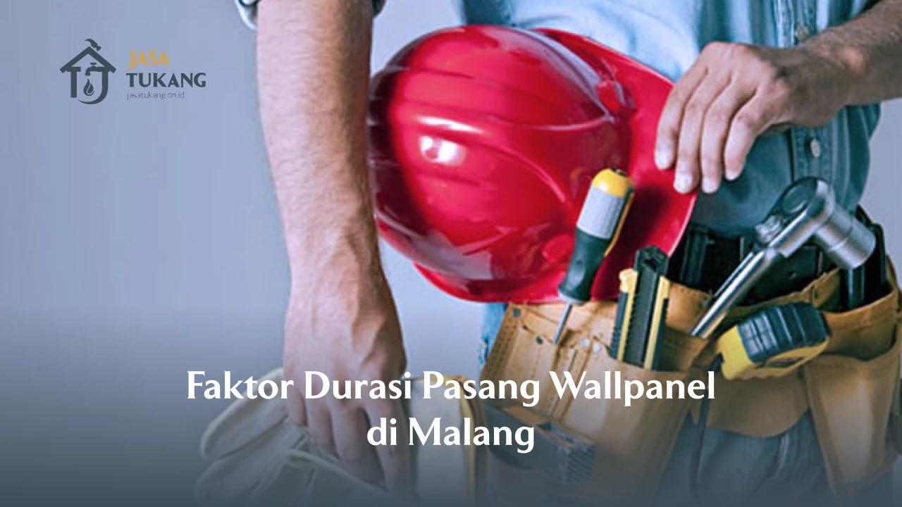 2. Faktor Durasi Pasang Wallpanel di Malang