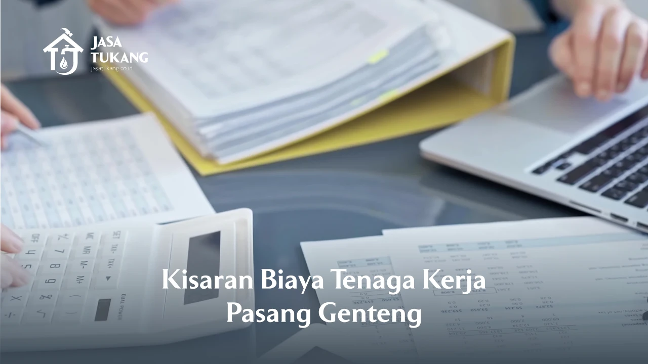 4. Kisaran Biaya Tenaga Kerja Pasang Genteng 