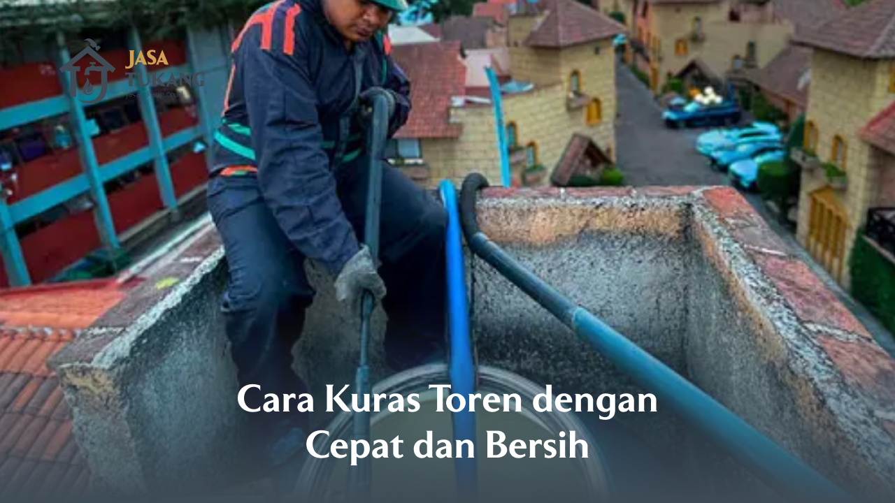 Cara Kuras Toren dengan Cepat dan Bersih