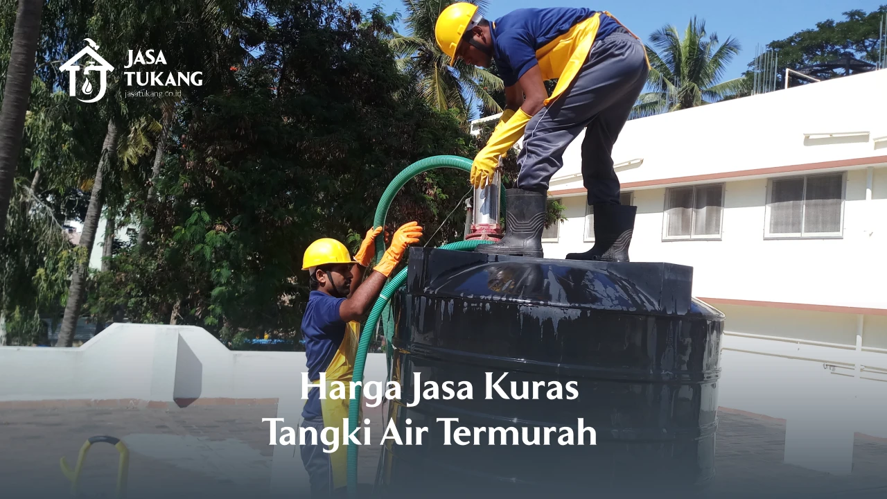 Harga Jasa Kuras Tangki Air Termurah dan Biaya Layanannya