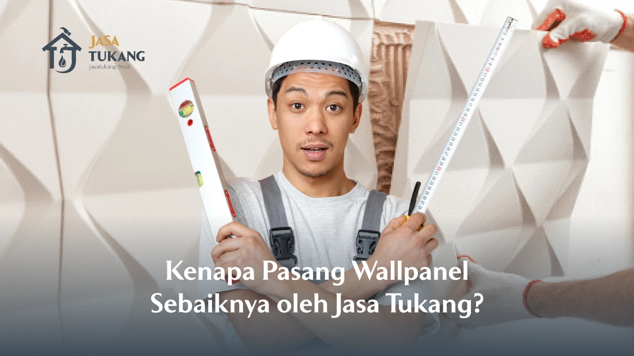 Kenapa Pasang Wallpanel Sebaiknya oleh Jasa Tukang