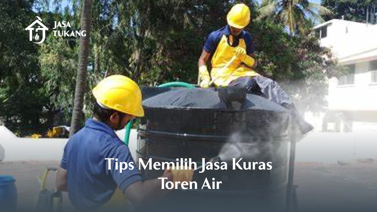 Tips Memilih Jasa Kuras Toren Air